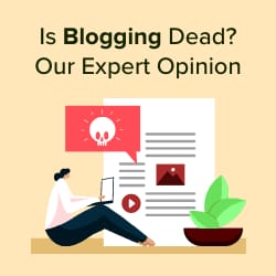 Is Blogging Dead in 2024? A Deep Dive into the State of Blogging